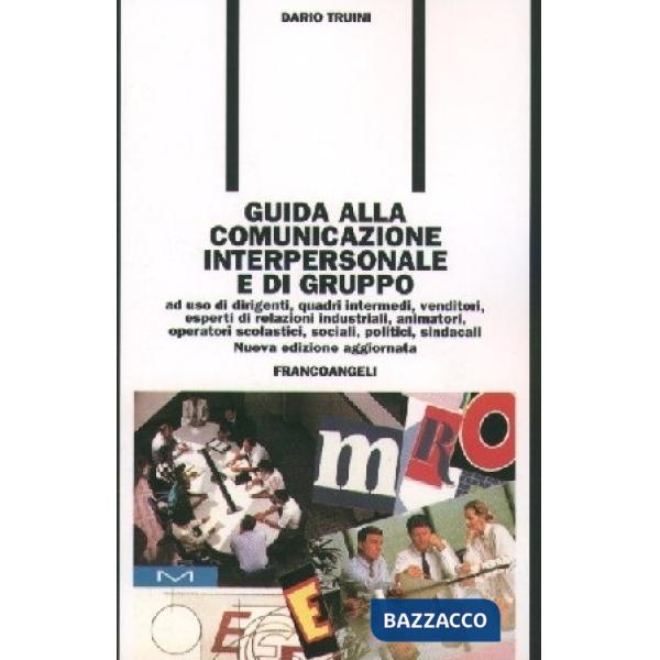 Guida alla comunicazione interpersonale e di gruppo. Ad uso di dirigenti, quadri