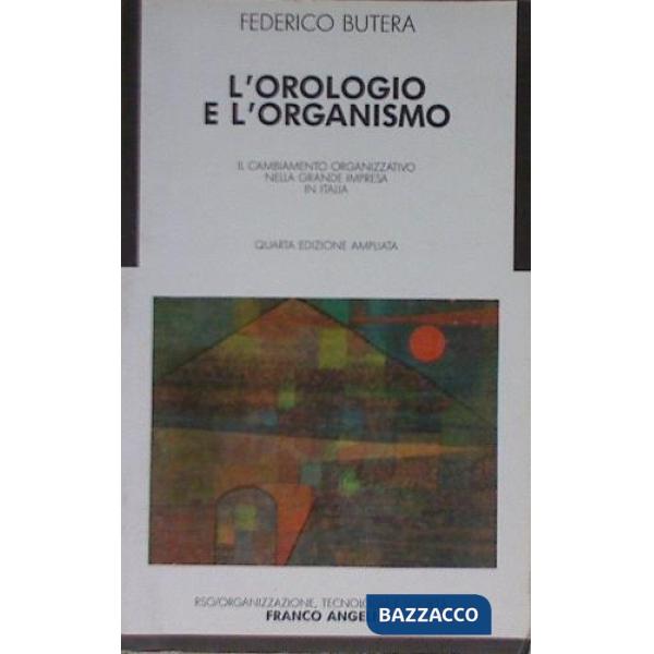 Orologio e l'organismo. Il cambiamento organizzativo nella grande impresa in Ita