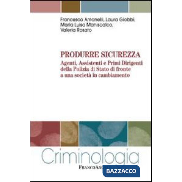 Produrre sicurezza. Agenti, assistenti e primi dirigenti della Polizia di Stato di fronte a una società in cambiamento