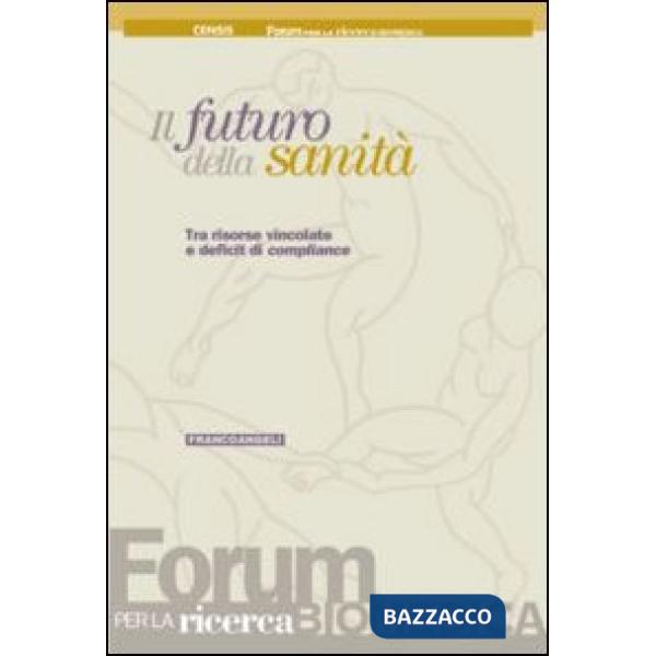 Futuro della sanità. Tra risorse vincolate e deficit di compliance (Il)