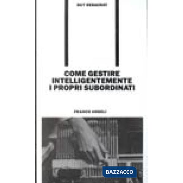 Come gestire intelligentemente i propri subordinati
