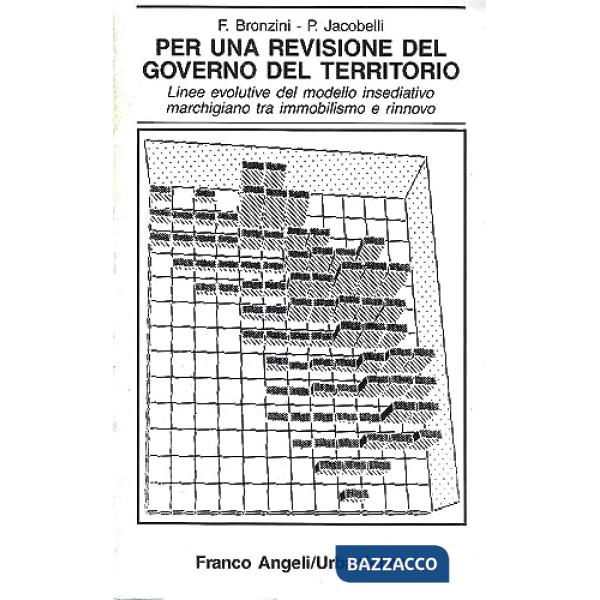 Per una revisione del governo del territorio. Linee evolutive del modello insediativo marchigiano tra immobilismo e rinnovo