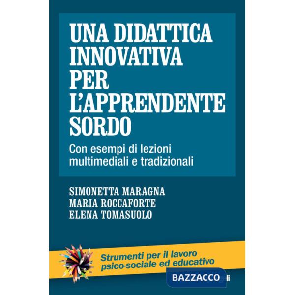 Didattica innovativa per l'apprendente sordo. Con esempi di lezioni multimediali e tradizionali (Una)