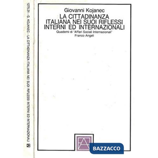 Cittadinanza italiana nei suoi riflessi interni ed internazionali (La)
