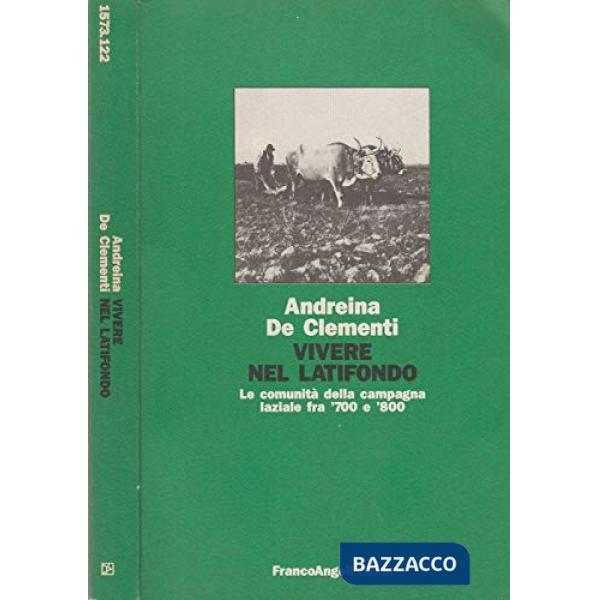 Vivere nel latifondo. Le comunità della campagna laziale fra '700 e '800