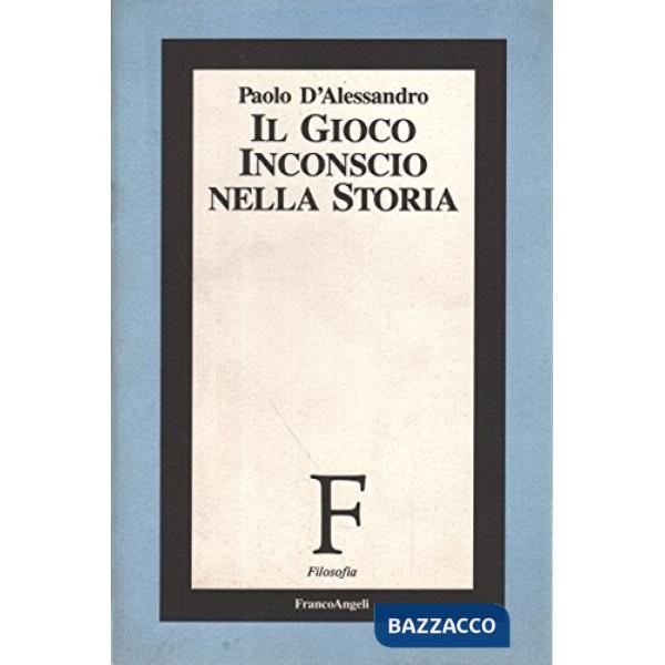 Gioco inconscio nella storia (Il)