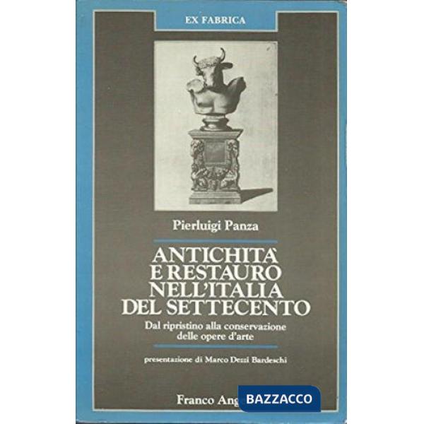 Antichità e restauro nell'Italia del Settecento. Dal ripristino alla conservazio