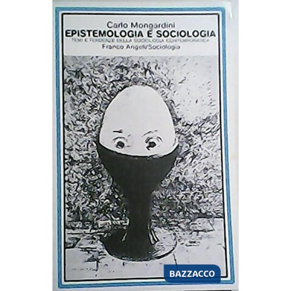 Epistemologia e sociologia. Temi e tendenze della sociologia contemporanea