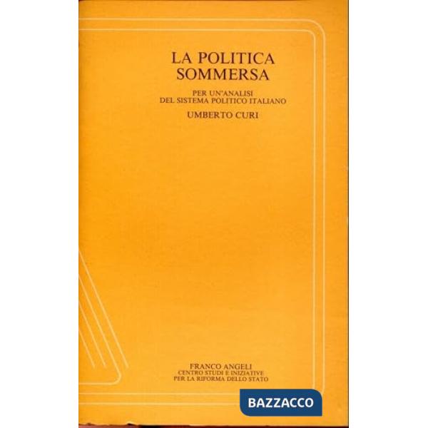 Politica sommersa. Per un'analisi del sistema politico italiano (La)