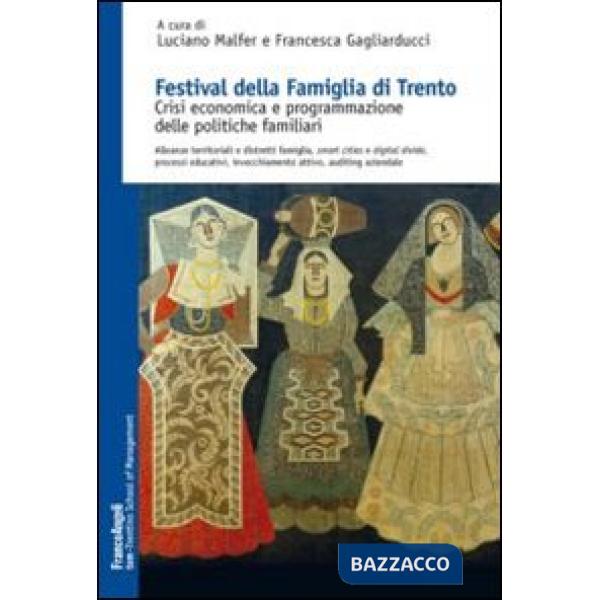Festival della famiglia di Trento. Crisi economica e programmazione delle politiche familiari. Alleanze territoriali e distretti