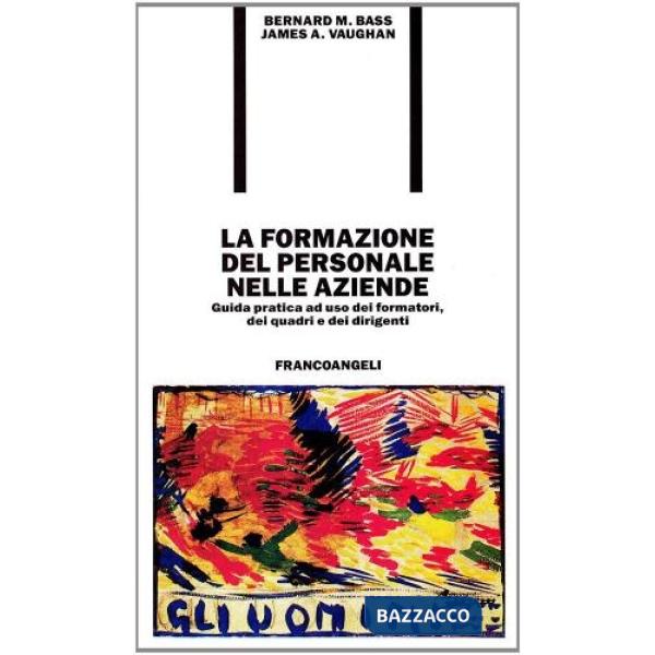 Formazione del personale nelle aziende. Guida pratica ad uso dei formatori, dei 