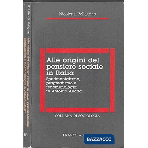 Alle origini del pensiero sociale in Italia: sperimentalismo, pragmatismo e fenomenologia in Antonio Aliotta
