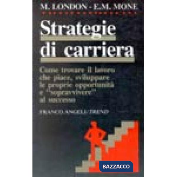 Strategie di carriera. Come trovare il lavoro che piace, sviluppare le proprie o