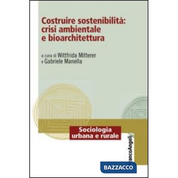 Costruire sostenibilità: crisi ambientale e bioarchitettura