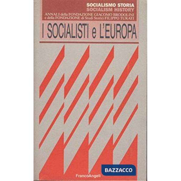 Socialisti e l'Europa. Annali della Fondazione Giacomo Brodolini e della Fondazione di studi storici Filippo Turati (I)