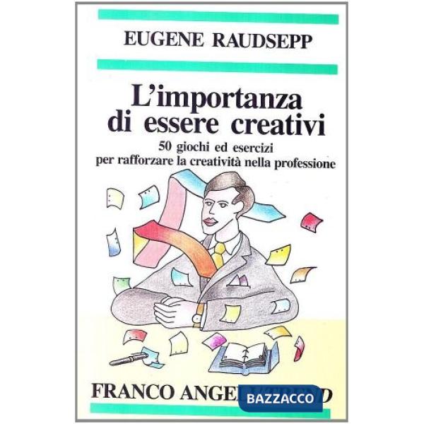 Importanza di essere creativi. 50 giochi ed esercizi per rafforzare la creativit