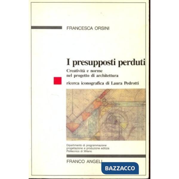 Presupposti perduti. Creatività e norma nel progetto di architettura (I)