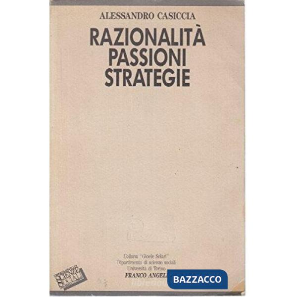 Razionalità, passioni, strategie. Motivazioni e strutture dell'agire sociale