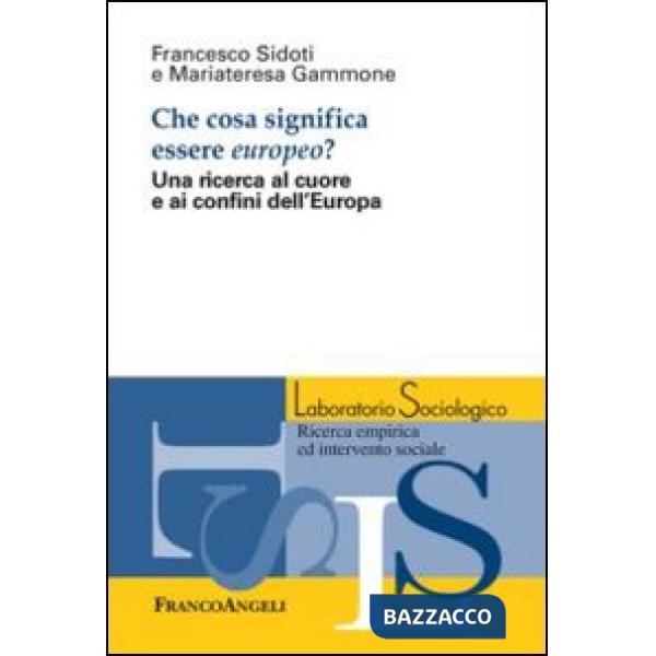 Che cosa significa essere europeo? Una ricerca al cuore e ai confini dell'Europa