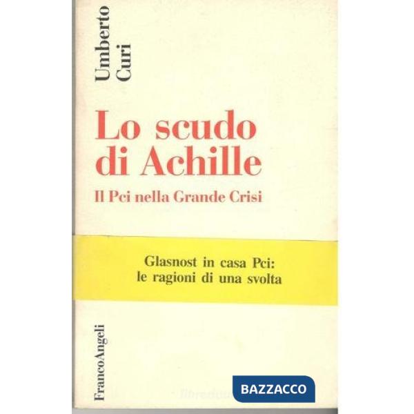 Scudo di Achille. Il Pci nella Grande Crisi (Lo)