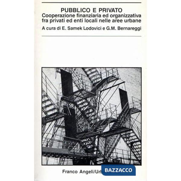 Pubblico e privato. Cooperazione finanziaria ed organizzativa fra privati ed enti locali nelle aree urbane