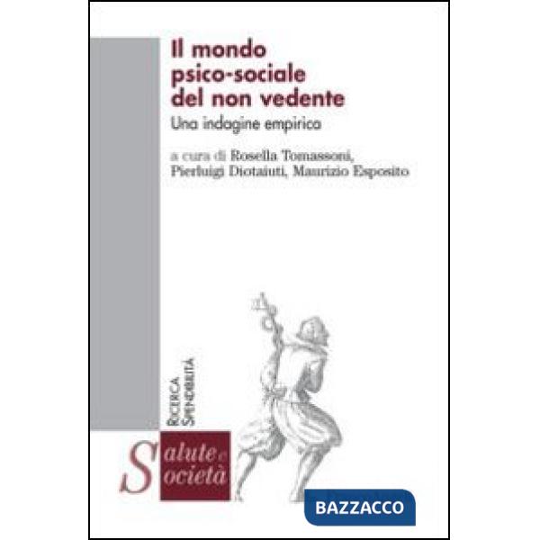 Mondo psico-sociale del non vedente. Un'indagine empirica (Il)