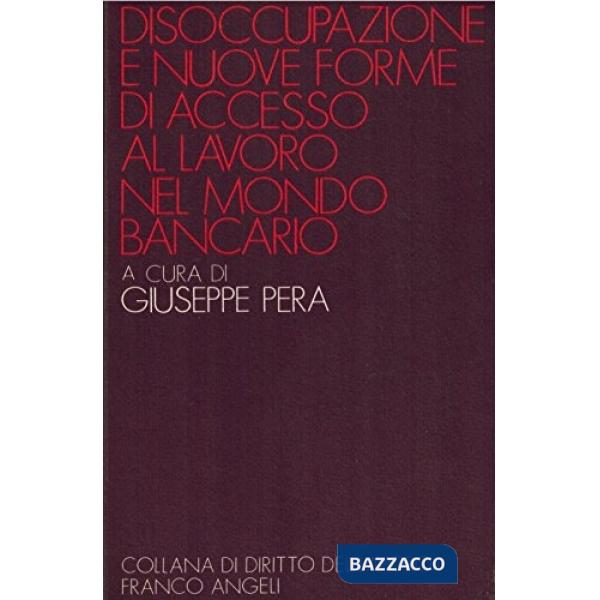 Disoccupazione e nuove forme di accesso al lavoro nel mondo bancario