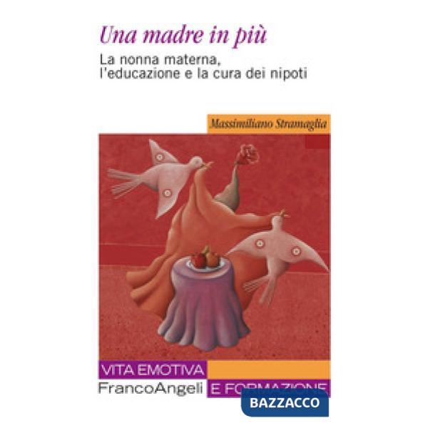 Madre in più. La nonna materna, l'educazione e la cura dei nipoti (Una)