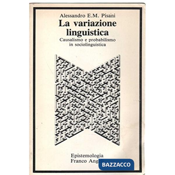 Variazione linguistica. Causalismo e probabilismo in sociolinguistica (La)