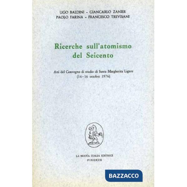 Ricerche sull'atomismo del Seicento. Atti del Convegno (S. Margherita Ligure, 14-16 ottobre 1976)