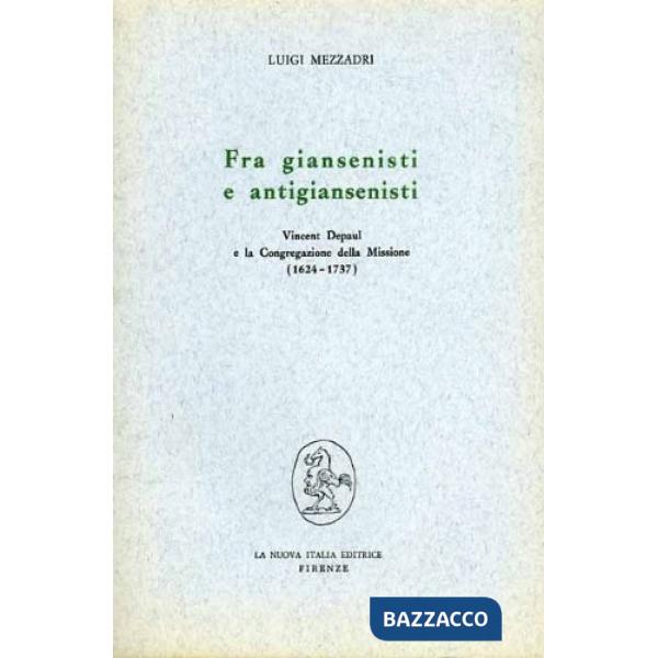 Fra giansenisti e antigiansenisti: Vincent Depaul e la Congregazione della Missione (1624-1737)