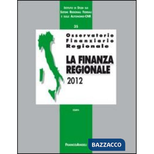 Osservatorio finanziario regionale. Vol. 35: La finanza regionale 2012