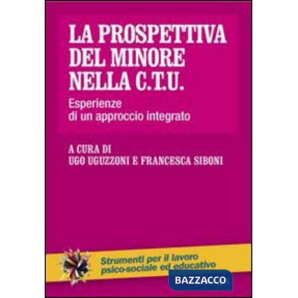 Prospettiva del minore nella C.T.U. Esperienze di un approccio integrato (La)