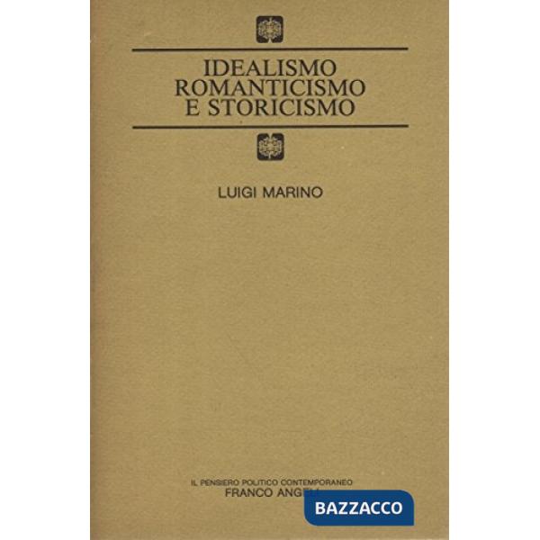 Idealismo, romanticismo, storicismo