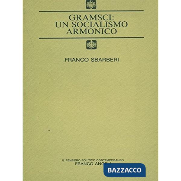 Gramsci: un socialismo armonico