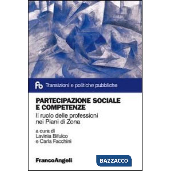 Partecipazione sociale e competenze. Il ruolo delle professioni nei Piani di Zona