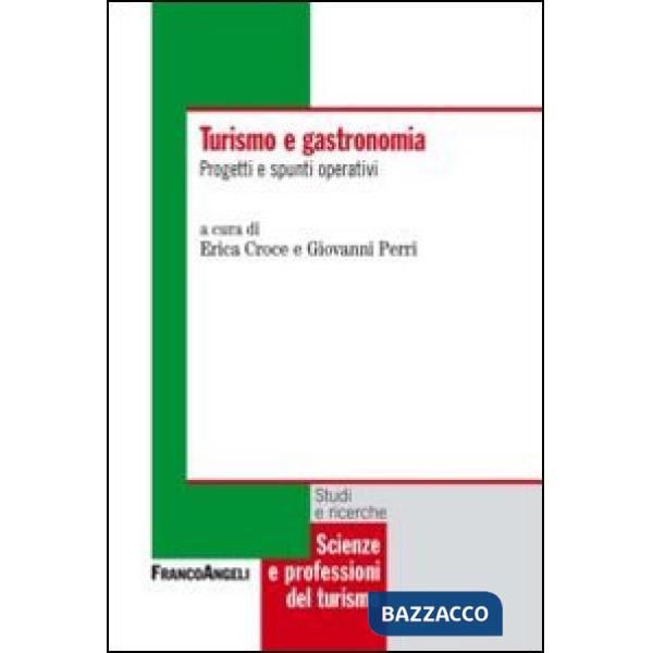 Turismo e gastronomia. Progetti e spunti operativi