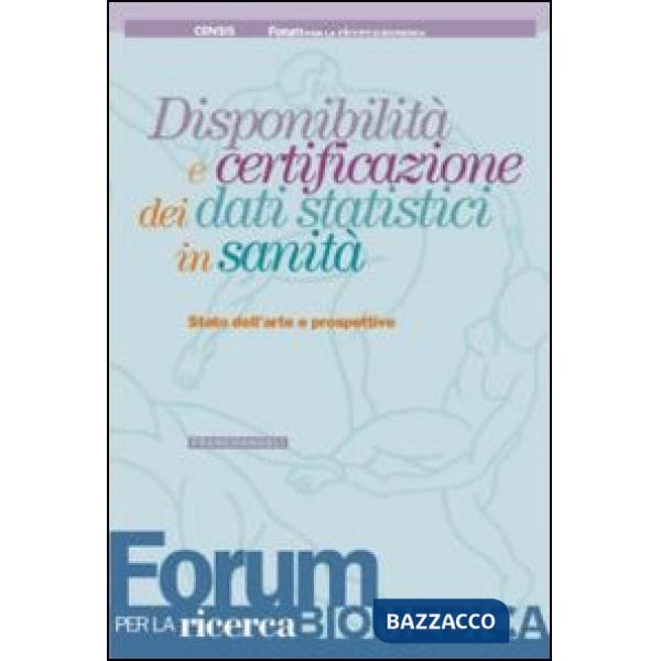 Disponibilità e certificazione dei dati statistici in sanità. Stato dell'arte e prospettive