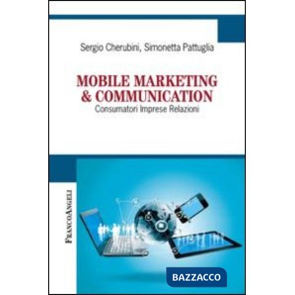 Mobile marketing & communication. Consumatori imprese relazioni