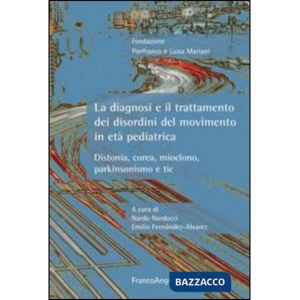 Diagnosi e il trattamento dei disordini del movimento in età pediatrica. Distonia, corea, mioclono, parkinsonismo e tic (La)