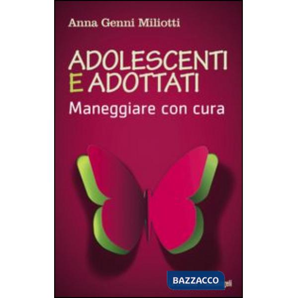 Adolescenti e adottati. Maneggiare con cura