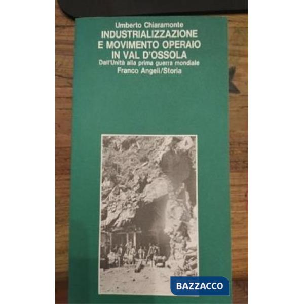 Industrializzazione e movimento operaio in Val d'Ossola. Dall'Unità alla prima guerra mondiale