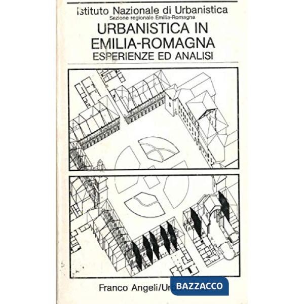 Urbanistica in Emilia Romagna: esperienze ed analisi. Atti della 1/a rassegna