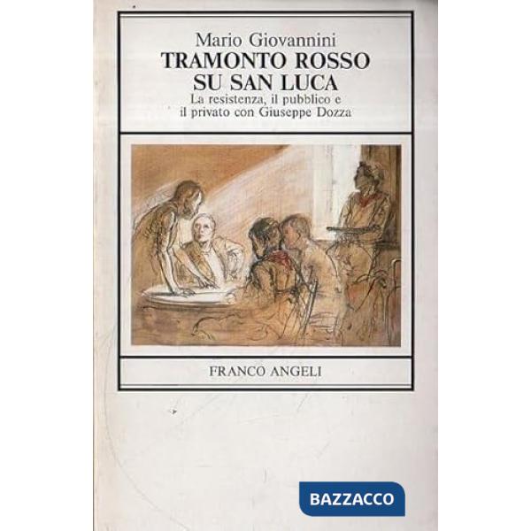 Tramonto rosso su San Luca. La Resistenza, il pubblico e il privato con Giuseppe Dozza