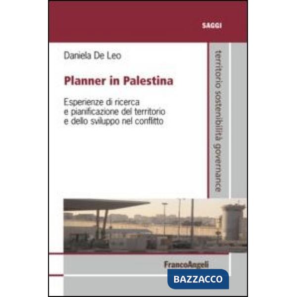 Planner in Palestina. Esperienze di ricerca e pianificazione del territorio e dello sviluppo nel conflitto