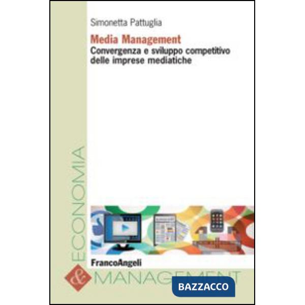 Media management. Convergenza e sviluppo competitivo delle imprese mediatiche