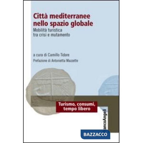 Città mediterranee nello spazio globale. Mobilità turistica tra crisi e mutamento