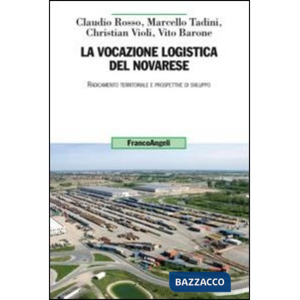 Vocazione logistica del novarese. Radicamento territoriale e prospettive di sviluppo (La)