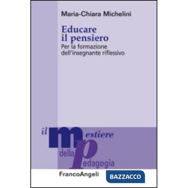Educare il pensiero. Per la formazione dell'insegnante riflessivo