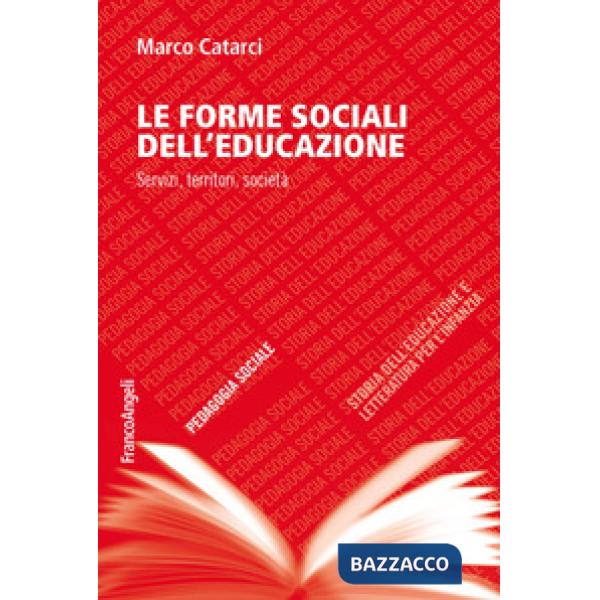Forme sociali dell'educazione. Servizi, territori, società (Le)